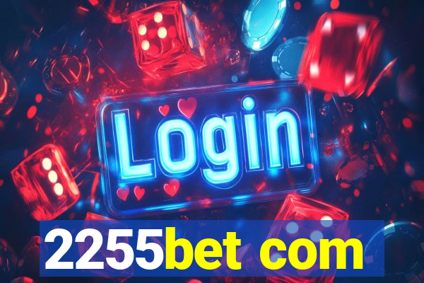 2255bet com